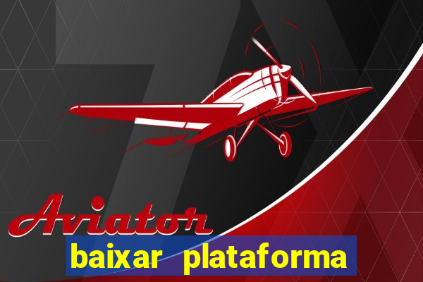 baixar plataforma nova do jogo do tigre